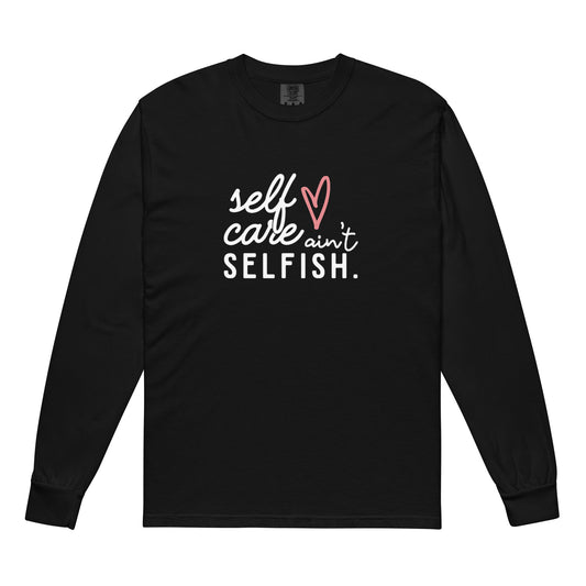 Self Care Ain't Selfish Affirmation Long Sleeve (Affirmable Mama)